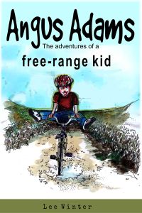 Angus Adams: Adventures of a Free Range Kid is the debut novel for Lee Winters available at Amazon.